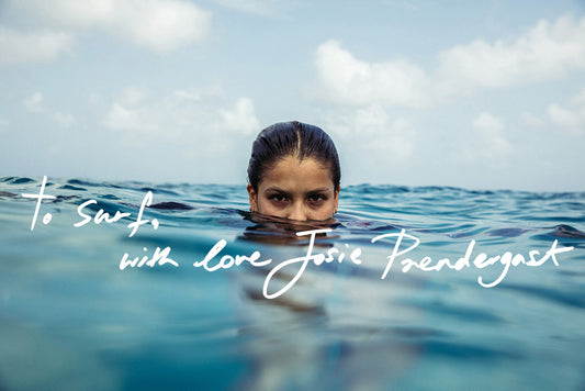 TO SURF...WITH LOVE, JOSIE PRENDERGAST