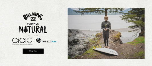 INTRODUCING THE FURNACE NATURAL - THE MOST SUSTAINABLE WETSUIT WE MAKE
